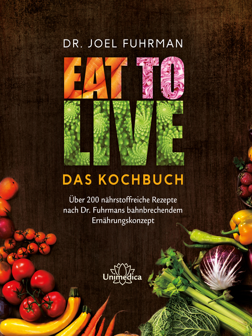 Title details for Eat to Live--Das Kochbuch by Joel Fuhrman - Wait list